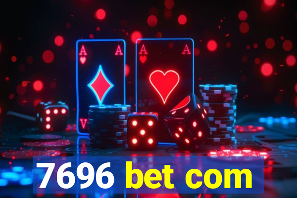 7696 bet com